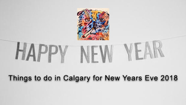 Things To do in Calgary for NYE 2018